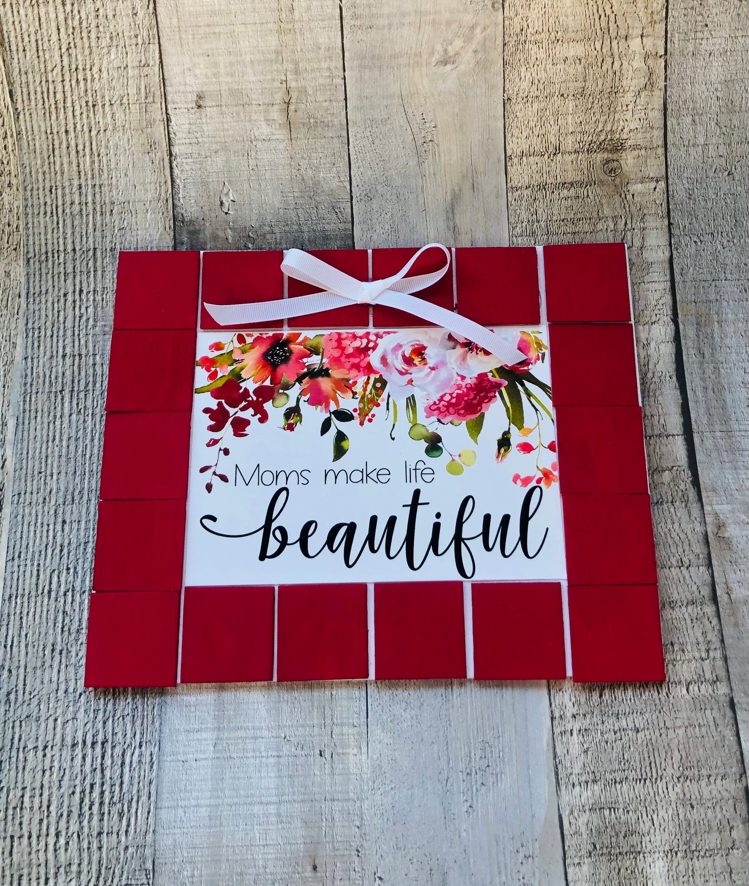 This is a completed Mother's Day craft kit from Seniorly Creations. It says Moms make life beautiful. 